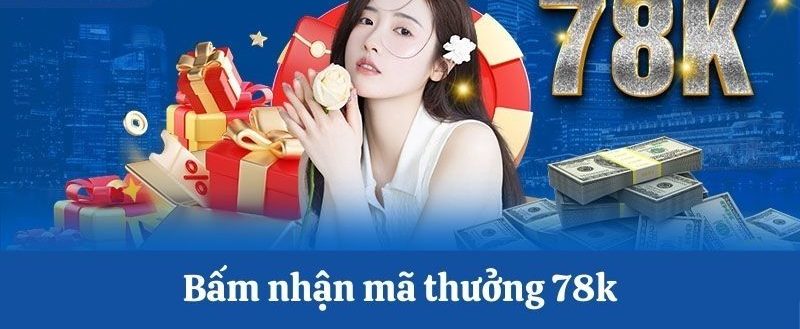 78win Tặng 78k - Quà Tặng Siêu Đã Cho Người Chơi Mới 3 Các bước nhận tiền thưởng 78win